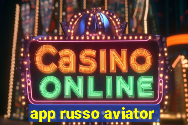 app russo aviator